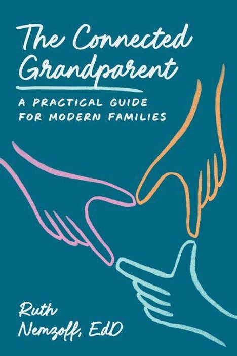 "The Connected Grandparent: A Practical Guide for Modern Families" von Ruth Nemzoff, EdD. Drei gezeichnete Hände berühren sich.