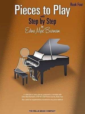 Edna Mae Burnam: Pieces to Play - Book 4: Piano Solos Composed to Correlate Exactly with Edna Mae Burnam's Step by Step, Buch