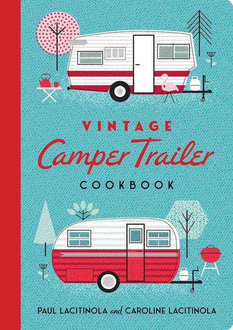 "Vintage Camper Trailer Cookbook" von Paul und Caroline Lacitinola. Illustration mit Retro-Wohnwagen, Grill und Bäumen.