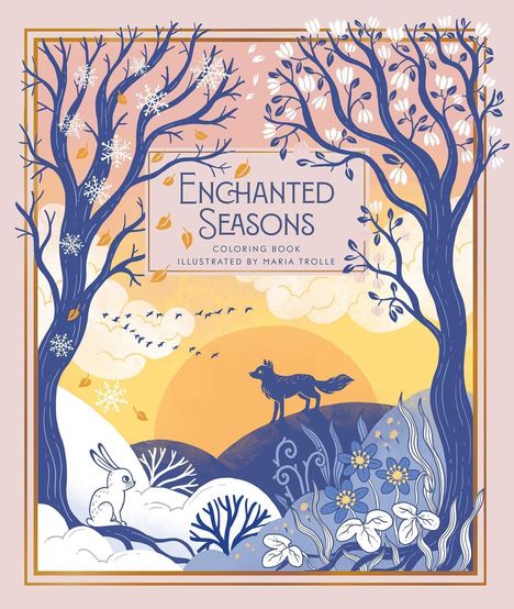 "ENCHANTED SEASONS. Coloring Book. Illustrated by Maria Trolle." Zwei Bäume, ein Fuchs, ein Hase und Blumen in Pastelltönen.