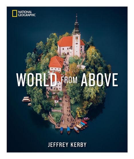 Jeffrey Kerby: National Geographic World From Above, Buch
