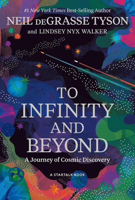 „TO INFINITY AND BEYOND: A Journey of Cosmic Discovery“ von Neil deGrasse Tyson, bunte kosmische Illustration.
