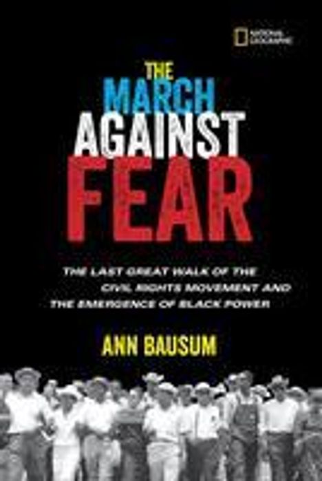 Ann Bausum: The March Against Fear: The Last Great Walk of the Civil Rights Movement and the Emergence of Black Power, Buch