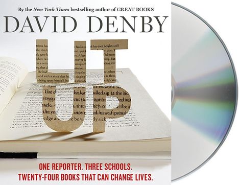 David Denby: Lit Up: One Reporter. Three Schools. Twenty-Four Books That Can Change Lives., CD