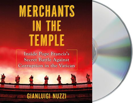 Gianluigi Nuzzi: Merchants in the Temple: Inside Pope Francis's Secret Battle Against Corruption in the Vatican, CD