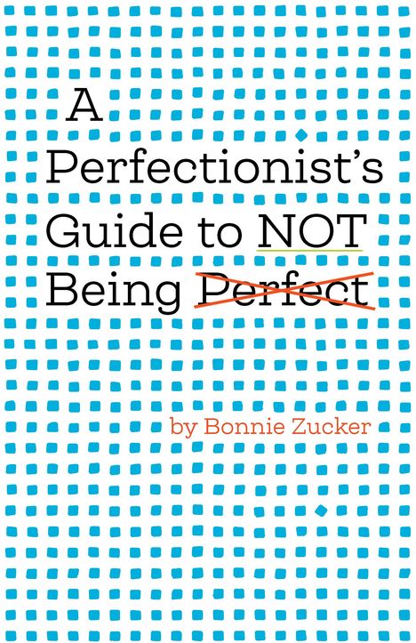 Bonnie Zucker: A Perfectionist's Guide to Not Being Perfect, Buch