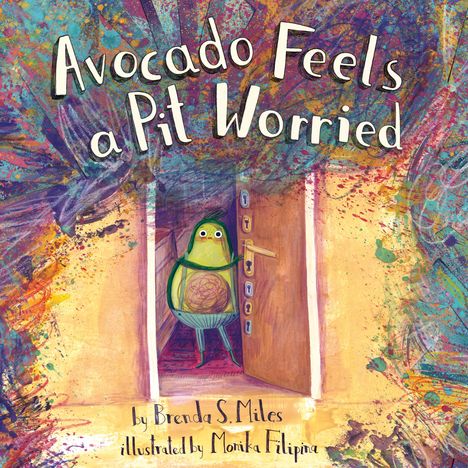 Brenda S Miles: Avocado Feels a Pit Worried, Buch