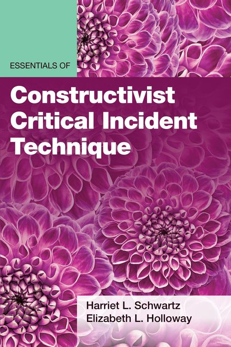 Harriet L Schwartz: Essentials of Constructivist Critical Incident Technique, Buch