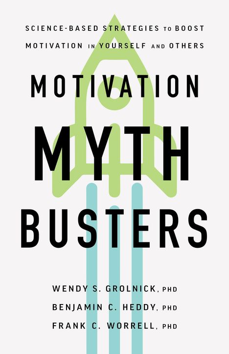 Wendy S Grolnick: Motivation Myth Busters, Buch