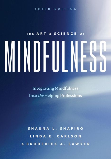 Shauna L Shapiro: The Art and Science of Mindfulness, Buch