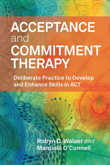 Buchtitel: "Acceptance and Commitment Therapy". Autoren: Robyn D. Walser, Manuela O’Connell. Buntes, abstraktes Muster.