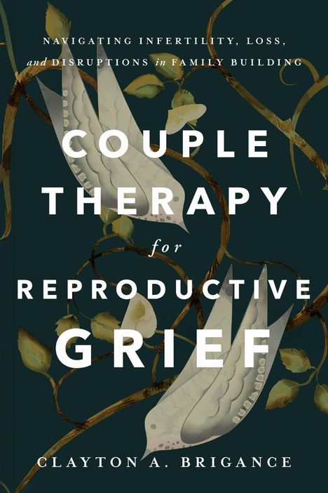 Titel: Couple Therapy for Reproductive Grief. Autor: Clayton A. Brigance. Illustration von blassen Tauben mit Blättern.