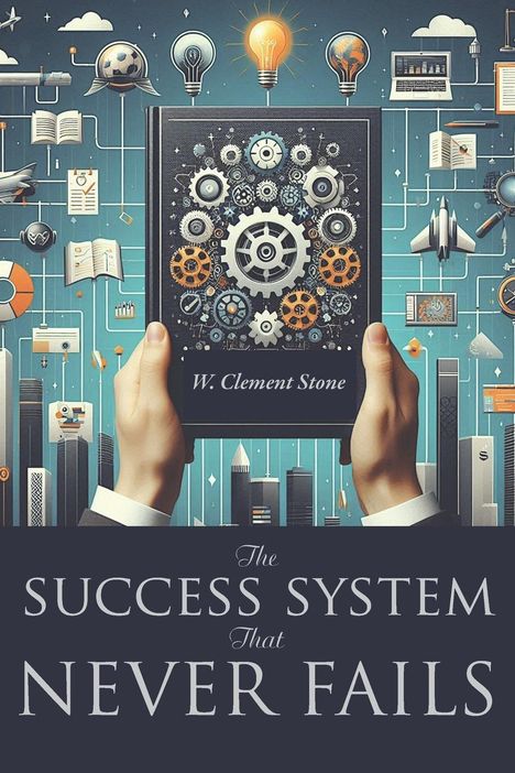 W. Clement Stone: The Success System That Never Fails, Buch