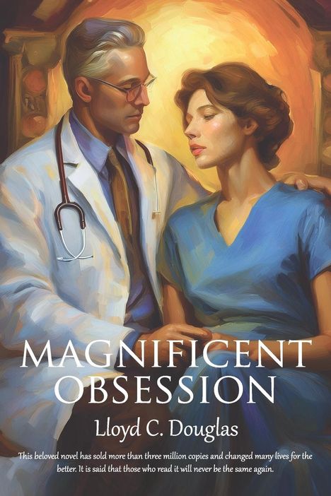 Lloyd C. Douglas: Magnificent Obsession, Buch