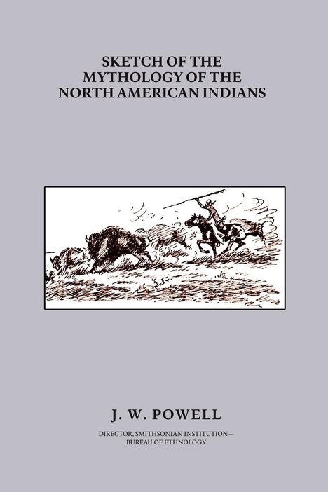 John Wesley Powell: Sketch of the Mythology of the North American Indians, Buch