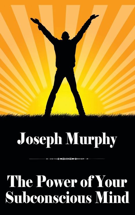 Joseph Murphy: The Power of Your Subconscious Mind, Buch