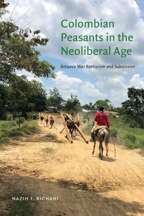 Nazih F Richani: Colombian Peasants in the Neoliberal Age, Buch