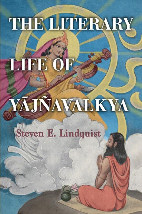 Steven E. Lindquist: The Literary Life of Y¿jñavalkya, Buch