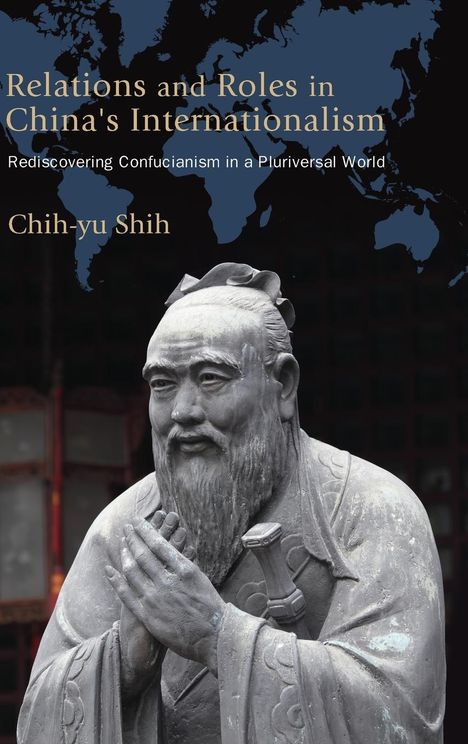 Chih-Yu Shih: Relations and Roles in China's Internationalism, Buch