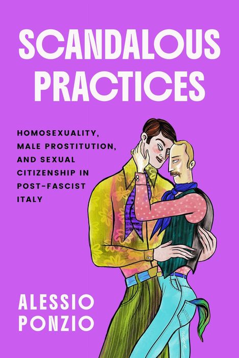 Titel: "Scandalous Practices". Untertitel: Themen zu Homosexualität und Männlicher Prostitution. Zwei umarmende Männer in bunter Kleidung.