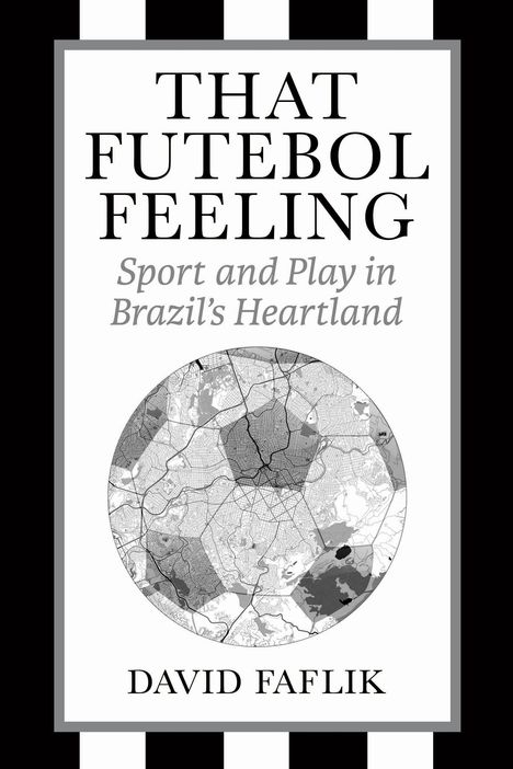 David Faflik: That Futebol Feeling, Buch