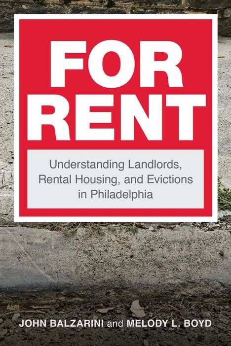 Text: FOR RENT. Understanding Landlords, Rental Housing, and Evictions in Philadelphia. Autoren: JOHN BALZARINI und MELODY L. BOYD. Hintergrund: Betonoberfläche.