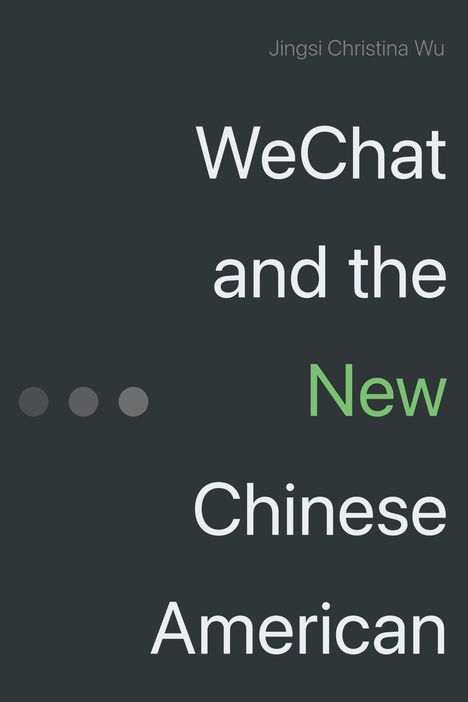 Texte: "Jingsi Christina Wu", "WeChat and the New Chinese American". Drei graue Punkte in einer Reihe.