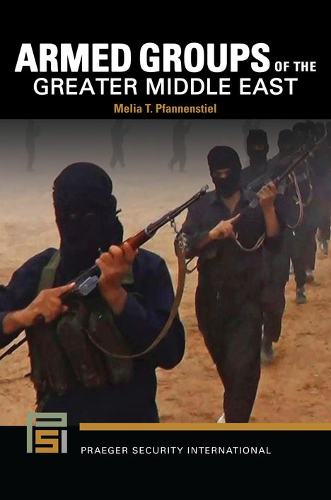 "Armed Groups of the Greater Middle East, Melia T. Pfannenstiel." Maskierte Personen mit Gewehren in Uniformen.