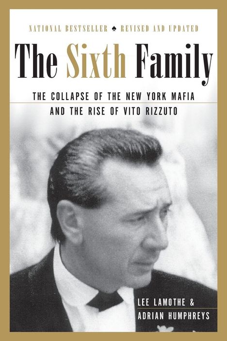 "The Sixth Family: The collapse of the New York Mafia and the Rise of Vito Rizzuto. Lee Lamothe & Adrian Humphreys." Schwarzweiß-Porträt eines Mannes.
