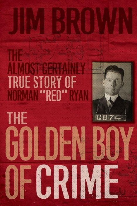Jim Brown: The Almost Certainly True Story of Norman "Red" Ryan. The Golden Boy of Crime. Porträtfoto eines Mannes.