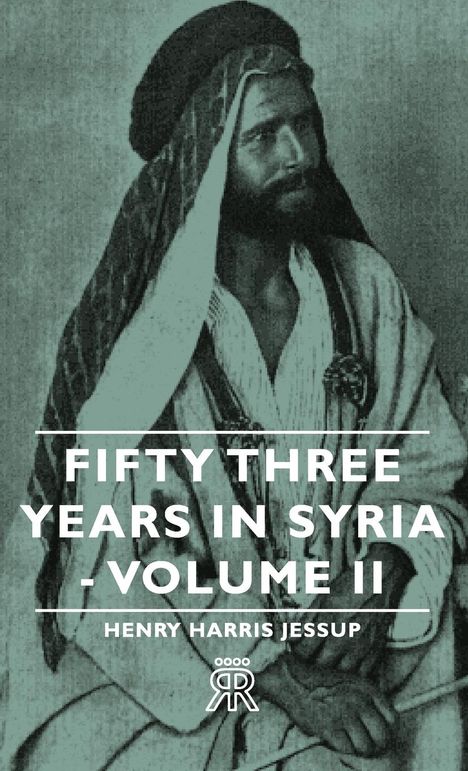 Henry Harris Jessup: Fifty Three Years in Syria - Volume II, Buch