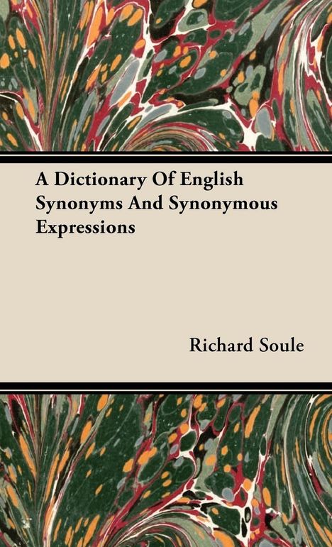 Richard Soule: A Dictionary Of English Synonyms And Synonymous Expressions, Buch