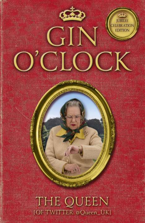 The Queen (of Twitter): Gin O'Clock, Buch