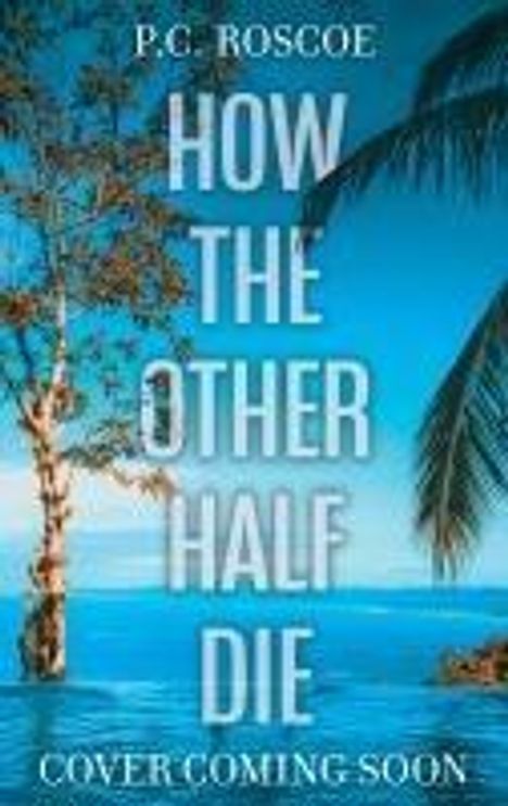 P. C. Roscoe: How the Other Half Die, Buch