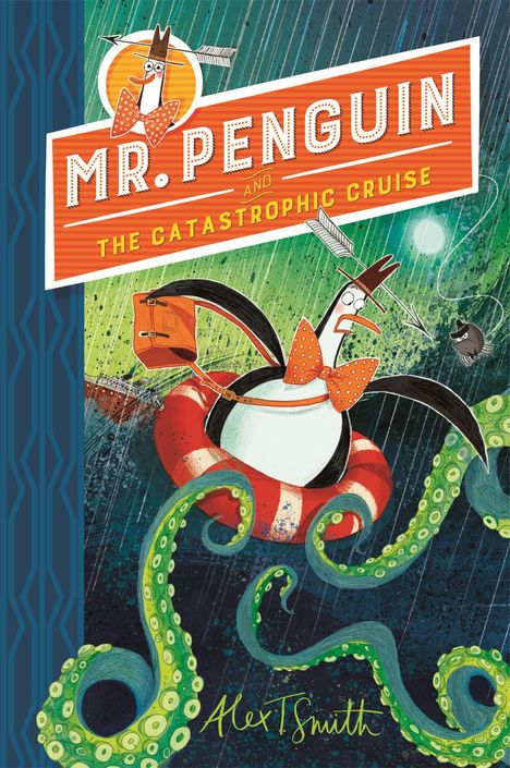 Alex T. Smith: Mr Penguin 03 and the Catastrophic Cruise, Buch