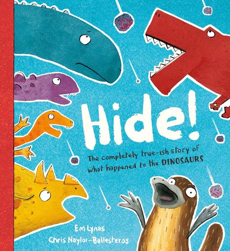 „Hide! The completely true-ish story of what happened to the DINOSAURS.“ - Verschiedene bunte Dinosaurier, Kometen.