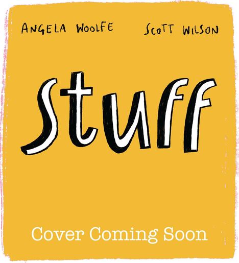 Der Text „ANGELA WOOLFE“, „SCOTT WILSON“, „stuff“, „Cover Coming Soon“. Gelber Hintergrund, handgeschriebene Schrift.