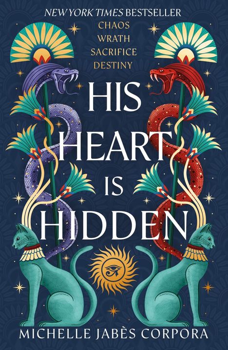 Texte: "NEW YORK TIMES BESTSELLER", "CHAOS", "WRATH", "SACRIFICE", "DESTINY", "HIS HEART IS HIDDEN", "MICHELLE JABÈS CORPORA". Zwei farbige Schlangen, Katzen, Sonne.