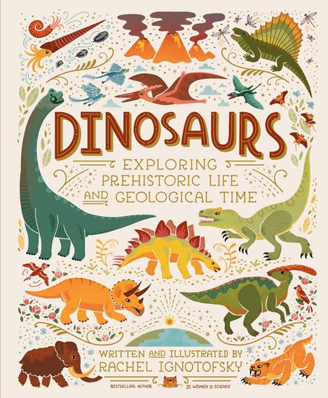 "DINOSAURS: EXPLORING PREHISTORIC LIFE AND GEOLOGICAL TIME" von Rachel Ignotofsky. Illustration mit Dinosauriern und Vulkanen.