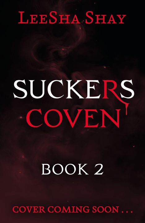 "LEE SHA SHAY SUCKERS COVEN BOOK 2 COVER COMING SOON ..." in weiß und rot auf dunklem Hintergrund mit Nebeleffekt.