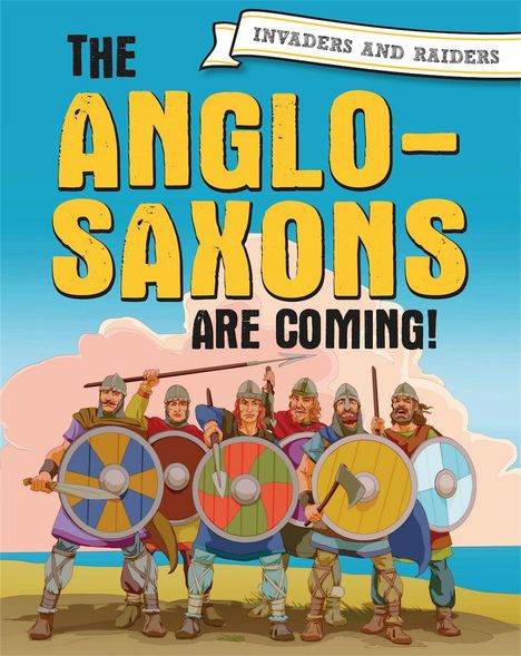 Paul Mason: Invaders and Raiders: The Anglo-Saxons are coming!, Buch