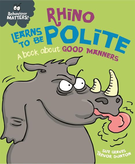 Sue Graves: Behaviour Matters: Rhino Learns to be Polite - A book about good manners, Buch