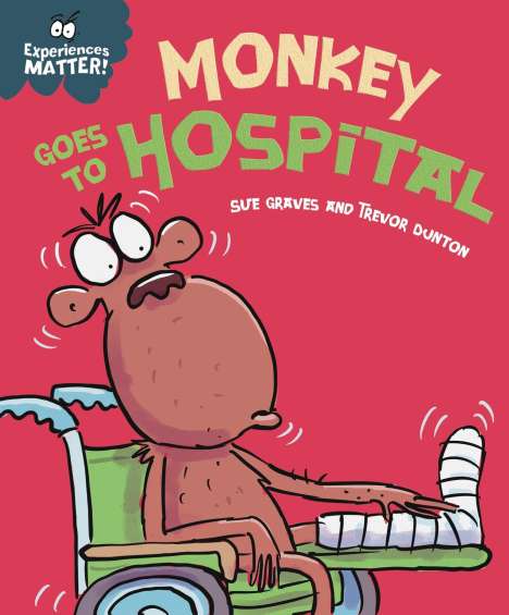 Sue Graves: Experiences Matter: Monkey Goes to Hospital, Buch