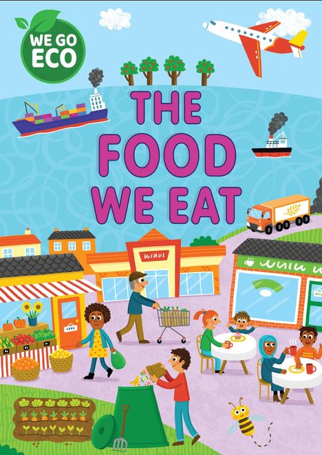 Katie Woolley: WE GO ECO: The Food We Eat, Buch