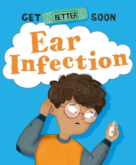 Anita Ganeri: Get Better Soon!: Ear Infection, Buch