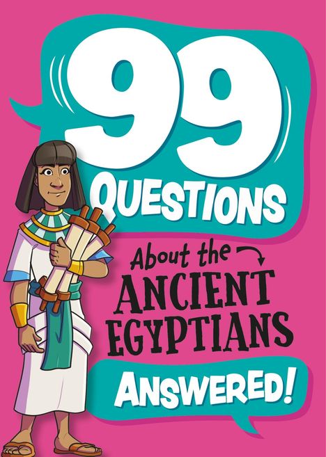 Annabel Stones: 99 Questions About: The Ancient Egyptians, Buch