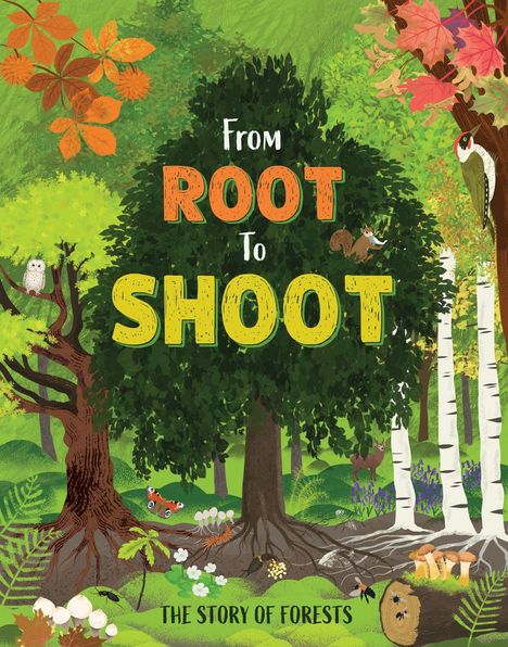 Text: "FROM ROOT TO SHOOT. THE STORY OF FORESTS." Illustration von Bäumen, Tieren und Pflanzen in einem Wald.