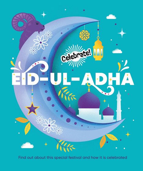 „Celebrate! EID-UL-ADHA“, unter einem großen Mond mit Moschee, Blumen, einer Laterne und einem Widder.
