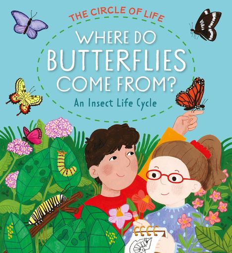Text: "The Circle of Life: Where Do Butterflies Come From? An Insect Life Cycle." Illustration von zwei Kindern mit Schmetterlingen.