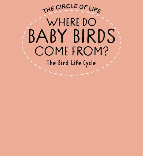 Text in schwarzer Schrift auf rosa Hintergrund: "The Circle of Life - Where Do Baby Birds Come From? The Bird Life Cycle".